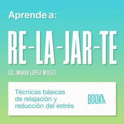 Aprende a relajarte Audibook, by Maria Lopez Mulet