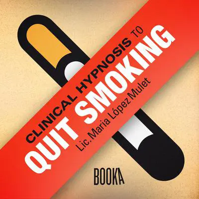 Clinical Hypnosis to Quit Smoking Audibook, by Maria Lopez Mulet