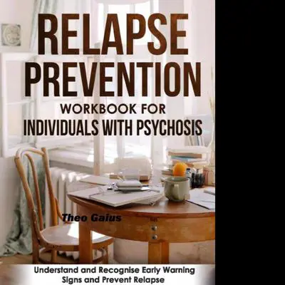 Relapse Prevention Workbook for Individuals with Psychosis Audibook, by Theo Gaius