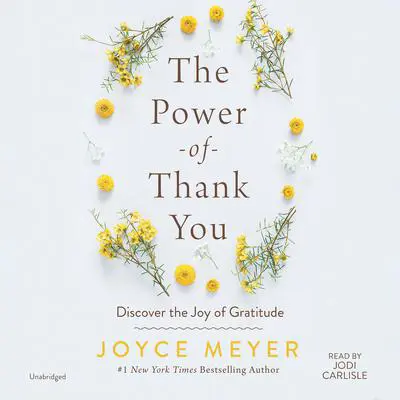 The Power of Thank You: Discover the Joy of Gratitude Audibook, by Joyce Meyer