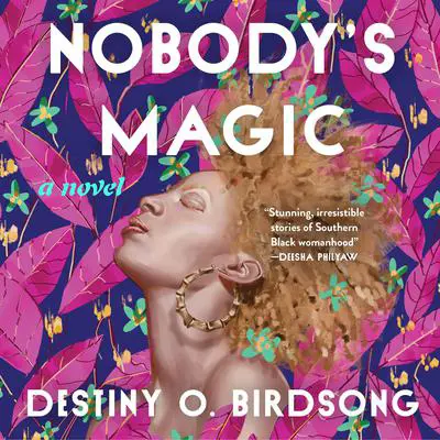 Nobody's Magic Audibook, by Destiny O. Birdsong