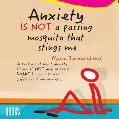 Anxiety IS NOT a Passing Mosquito that Stings Me Audibook, by Maria Llobet Turallas