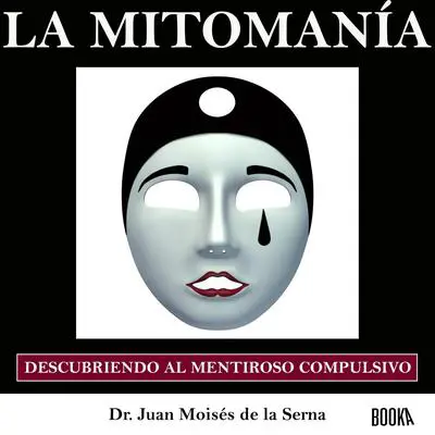 La Mitomanía: Descubriendo al Mentiroso Compulsivo Audibook, by Juan Moisés De La Serna