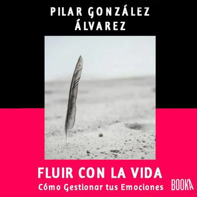 Fluir con la Vida: Como gestionar tus emociones Audibook, by Pilar Gonzalez Alvarez
