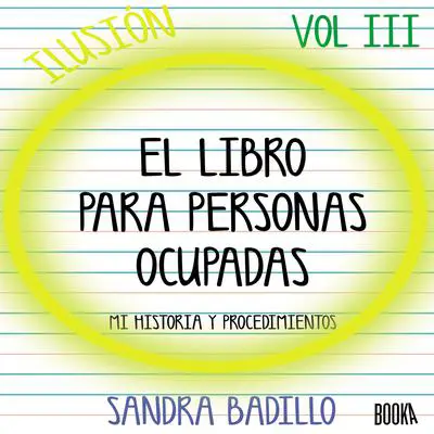 Ilusión: El Libro para Personas Ocupadas Vol. 3 Audibook, by Sandra Badillo