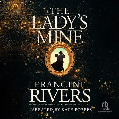 The Lady's Mine Audibook, by Francine Rivers