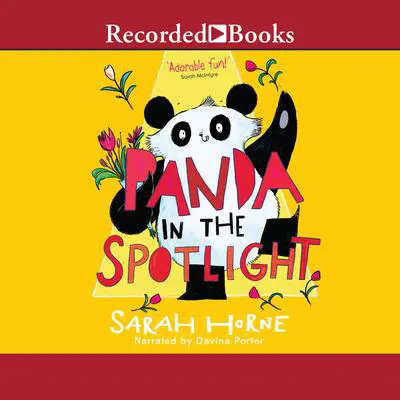 Panda in the Spotlight Audibook, by Sarah Horne