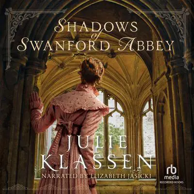 Shadows of Swanford Abbey Audibook, by Julie Klassen