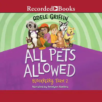 All Pets Allowed Audibook, by Adele Griffin