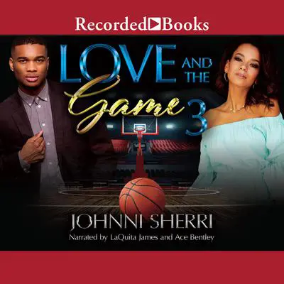 Love and the Game 3 Audibook, by Johnni Sherri