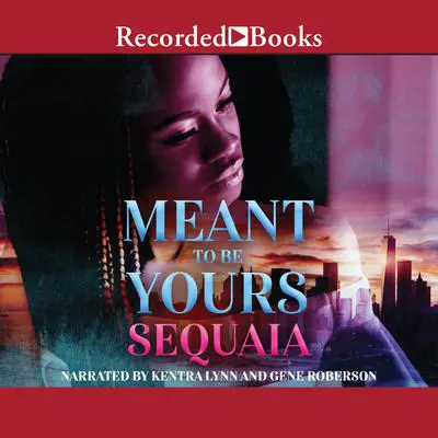 Meant to Be Yours Audibook, by Sequaia 