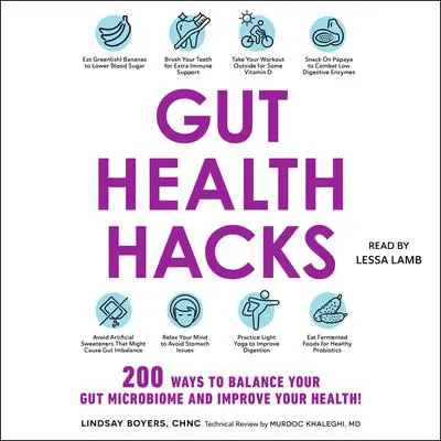 Gut Health Hacks: 200 Ways to Balance Your Gut Microbiome and Improve Your Health! Audibook, by Lindsay Boyers