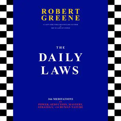 The Daily Laws: 366 Meditations on Power, Seduction, Mastery, Strategy, and Human Nature Audibook, by Robert Greene