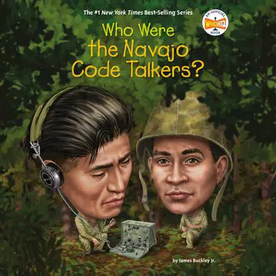 Who Were the Navajo Code Talkers? Audibook, by James Buckley