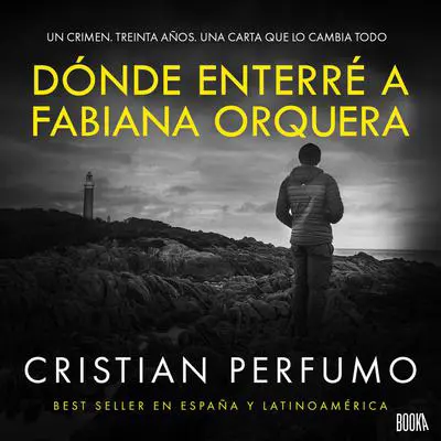 Dónde enterré a Fabiana Orquera: Novela de misterio en la Patagonia Audibook, by Cristian Perfumo