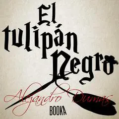 El tulipán negro Audibook, by Alejandro Dumas