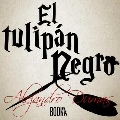 El tulipán negro Audibook, by Alejandro Dumas