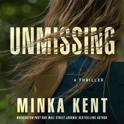 Unmissing: A Thriller Audibook, by Minka Kent