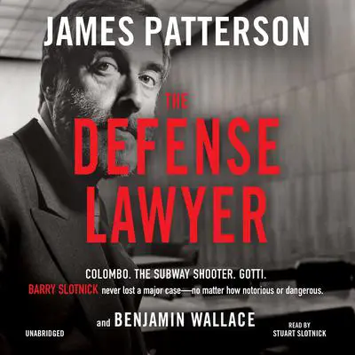 The Defense Lawyer: The Barry Slotnick Story Audibook, by James Patterson