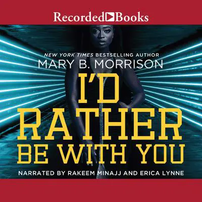 I'd Rather Be With You Audibook, by Mary B. Morrison