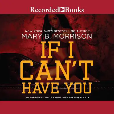 If I Can't Have You Audibook, by Mary B. Morrison
