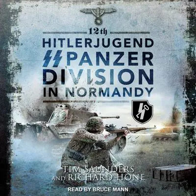 12th Hitlerjugend SS Panzer Division in Normandy Audibook, by Richard Hone