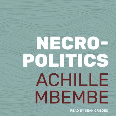 Necropolitics Audibook, by Achille Mbembe