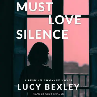 Must Love Silence Audibook, by Lucy Bexley