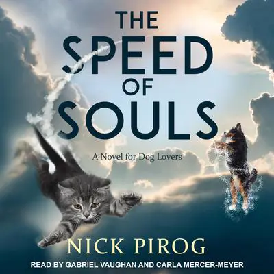 The Speed of Souls: A Novel for Dog Lovers Audibook, by Nick Pirog