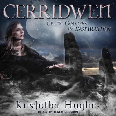Cerridwen: Celtic Goddess of Inspiration Audibook, by Kristoffer Hughes