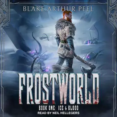 Ice & Blood: A LitRPG/GameLit Viking Adventure Audibook, by Blake Arthur Peel