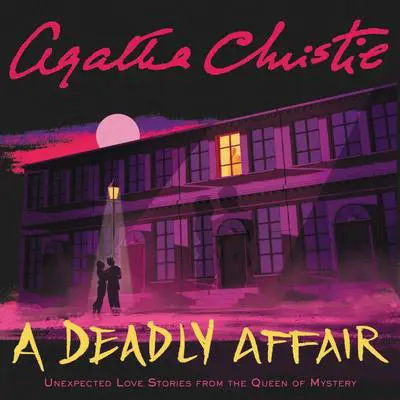 A Deadly Affair: Unexpected Love Stories from the Queen of Mystery Audibook, by Agatha Christie