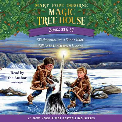 Magic Tree House: Books 33 & 34: Narwhal on a Sunny Night; Late Lunch with Llamas Audibook, by Mary Pope Osborne