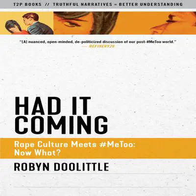 Had it Coming: Rape Culture Meets #MeToo: Now What? Audibook, by Robyn Doolittle
