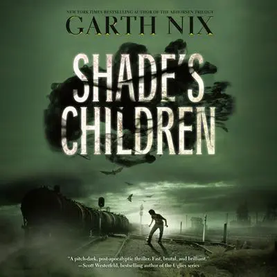 Shade's Children Audibook, by Garth Nix