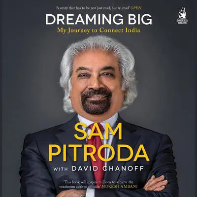 Dreaming Big: My Journey To Connect India Audibook, by David Chanoff