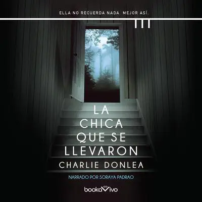 La chica que se llevaron Audibook, by Charlie Donlea