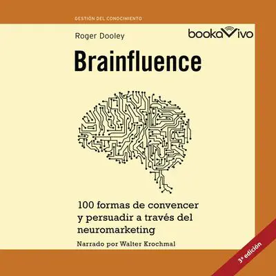Brainfluence: 100 formas de convencer y persuadir a traves del neuromarketing Audibook, by Roger Dooley