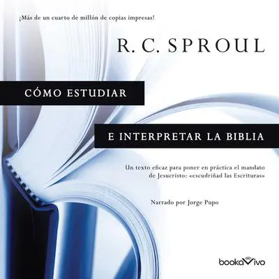 Cómo estudiar e interpretar la Biblia Audibook, by R. C. Sproul