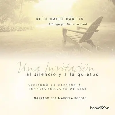Una invitación al silencio y a la quietud: Viviendo la presencia transformadora de Dios (Experiencing God's Transforming Presence) Audibook, by Ruth Haley Barton
