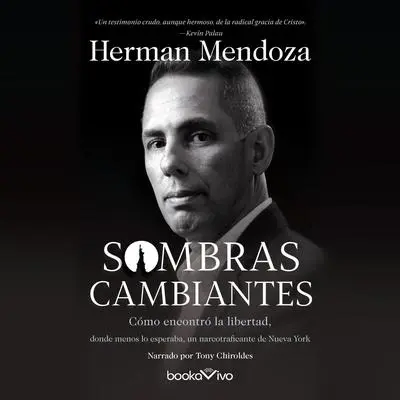 Sombras Cambiantes: Como encontro la libertad, donde menos lo esperaba, un narcotraficante de Nueva York Audibook, by Wess Stafford