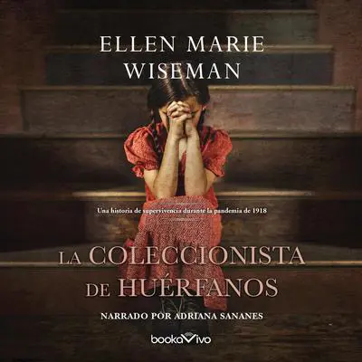 La coleccionista de huérfanos: Una historia de sobrevivencia durante la pandemia de 1918 (A Heroic Novel of Survival During the 1918 Influenza Pandemic) Audibook, by Ellen Marie Wiseman