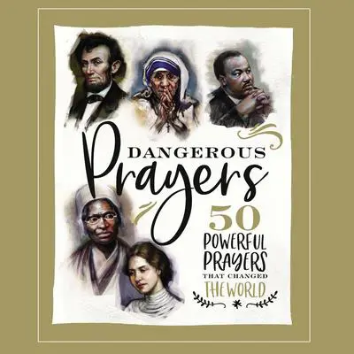 Dangerous Prayers: 50 Powerful Prayers That Changed the World Audibook, by Thomas Nelson