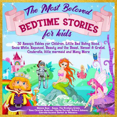 The Most Beloved Bedtime Stories for kids: 30 Aesop’s Fables for Children, Little Red Riding Hood, Snow White, Rapunzel, Beauty and the Beast, Hensel & Gretel, Cinderella, Little Mermaid and Many More Audibook, by Hans Christian Andersen