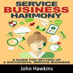 Service Business Harmony Audibook, by John Hawkins