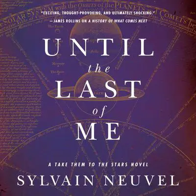 Until the Last of Me: Take Them to the Stars, Book Two Audibook, by Sylvain Neuvel