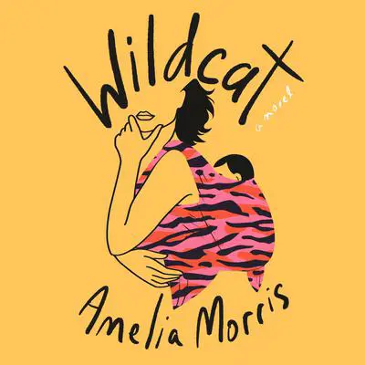 Wildcat: A Novel Audibook, by Amelia Morris