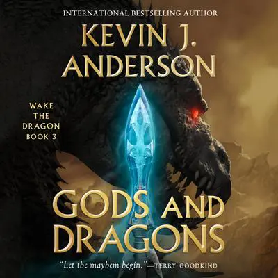 Gods and Dragons: Wake the Dragon Book 3 Audibook, by Kevin J. Anderson