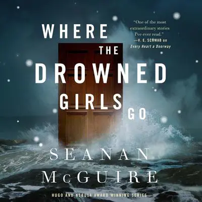 Where the Drowned Girls Go Audibook, by Seanan McGuire