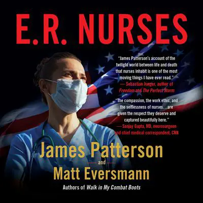 E.R. Nurses: True Stories from America's Greatest Unsung Heroes Audibook, by James Patterson